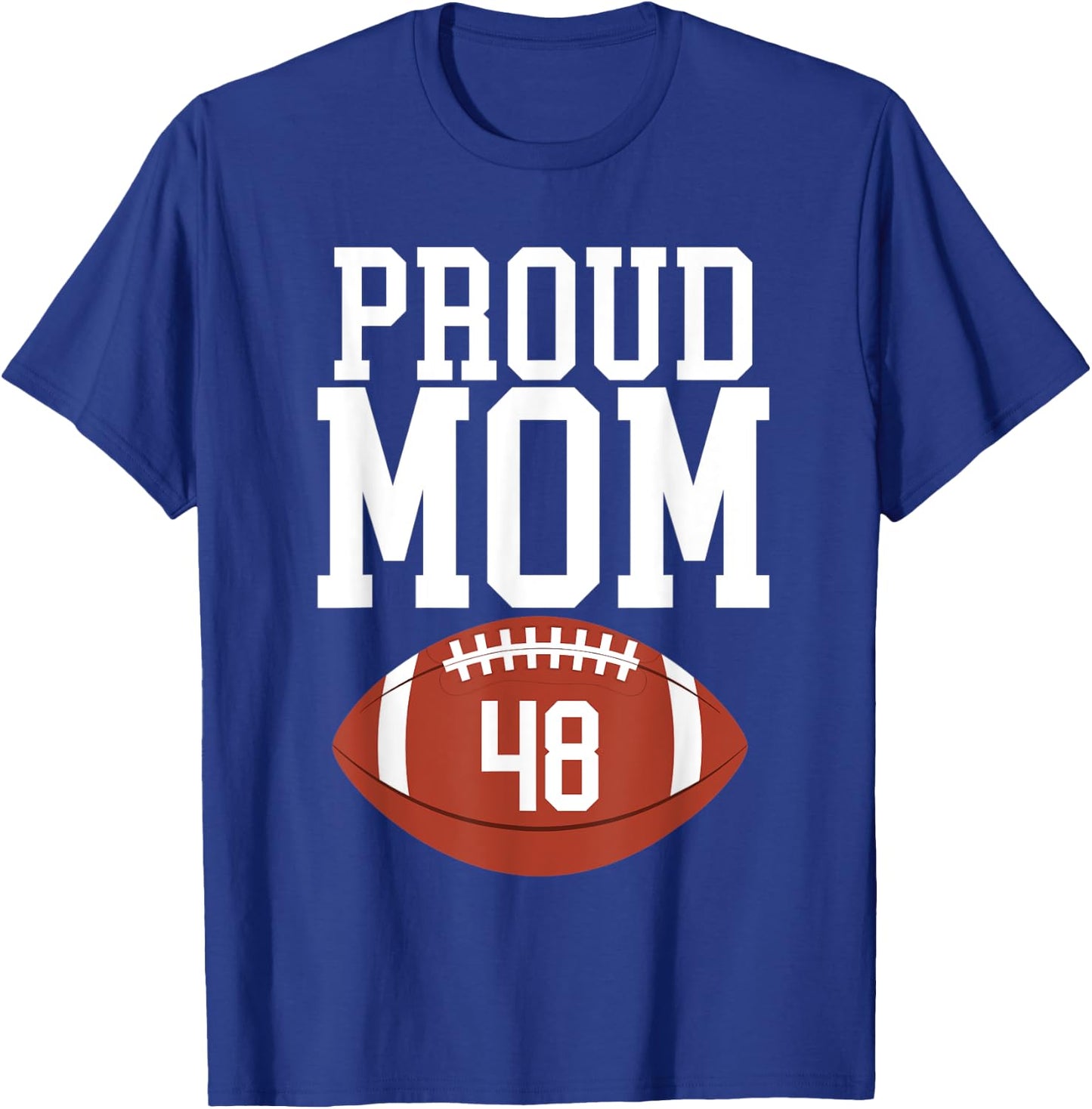Proud Mom Football #48 Jersey Number 48 Football Team Mom T-Shirt - T-Shirt | Royal