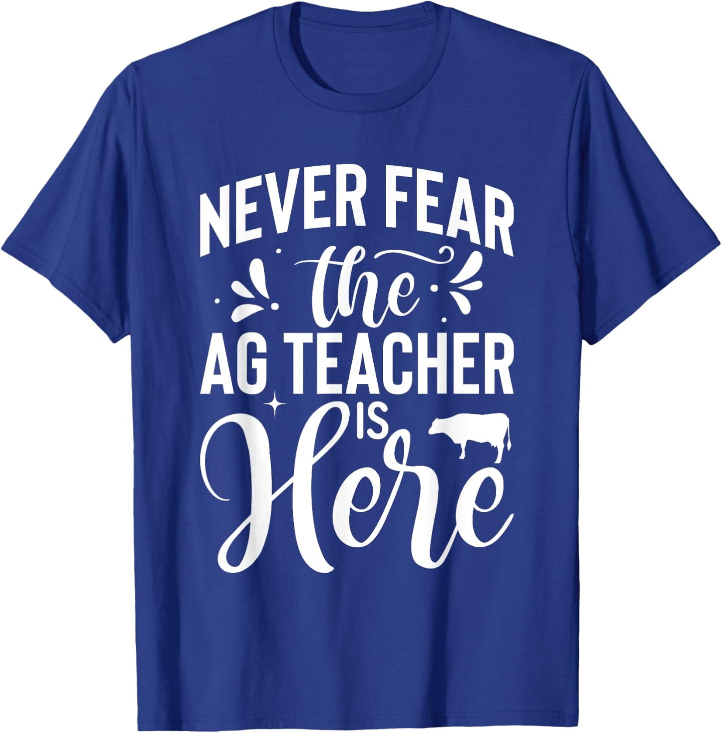 Never Fear the Ag Teacher is Here Agriculture Teacher T-Shirt - T-Shirt | Royal