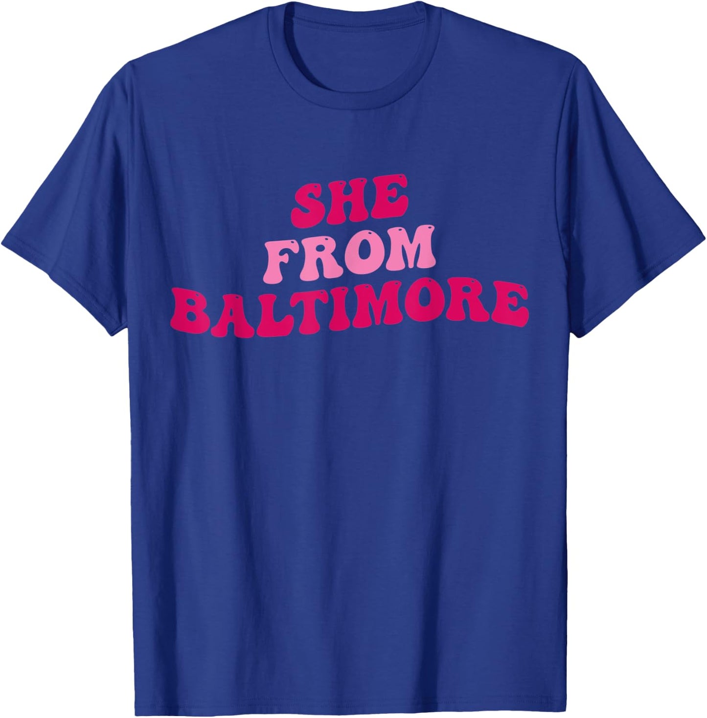 She From Baltimore Funny Girls Women Groovy Apparel T-Shirt - T-Shirt | Royal