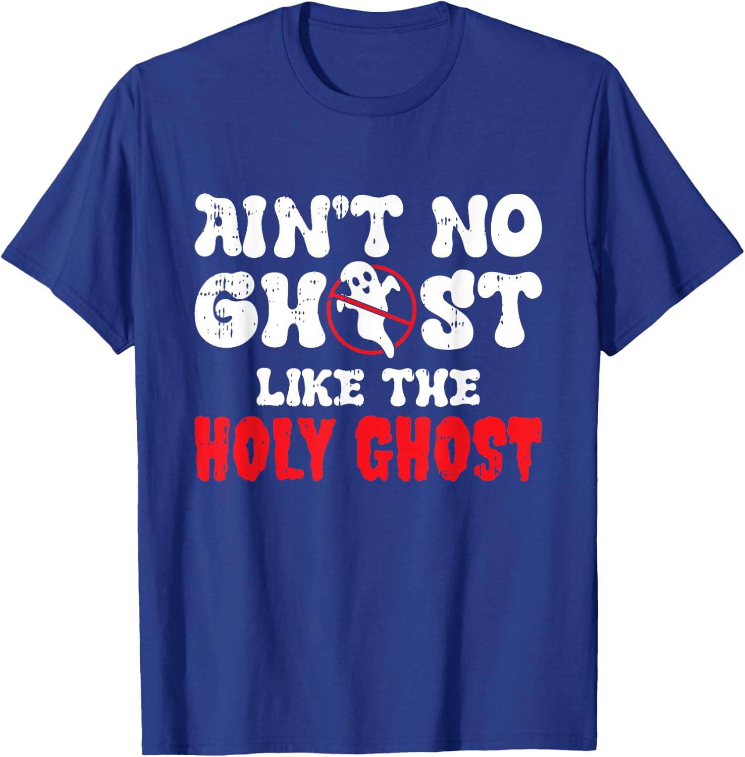Aint No Ghost Like The Holy Ghost Halloween Christian T-Shirt - T-Shirt | Royal