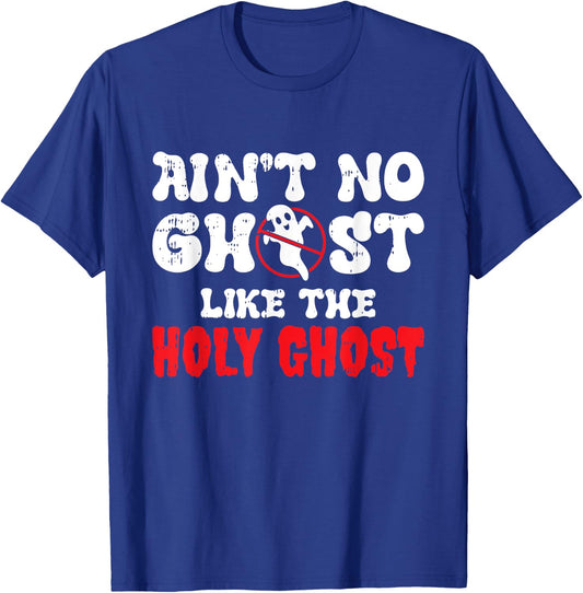 Aint No Ghost Like The Holy Ghost Halloween Christian T-Shirt - T-Shirt | Royal