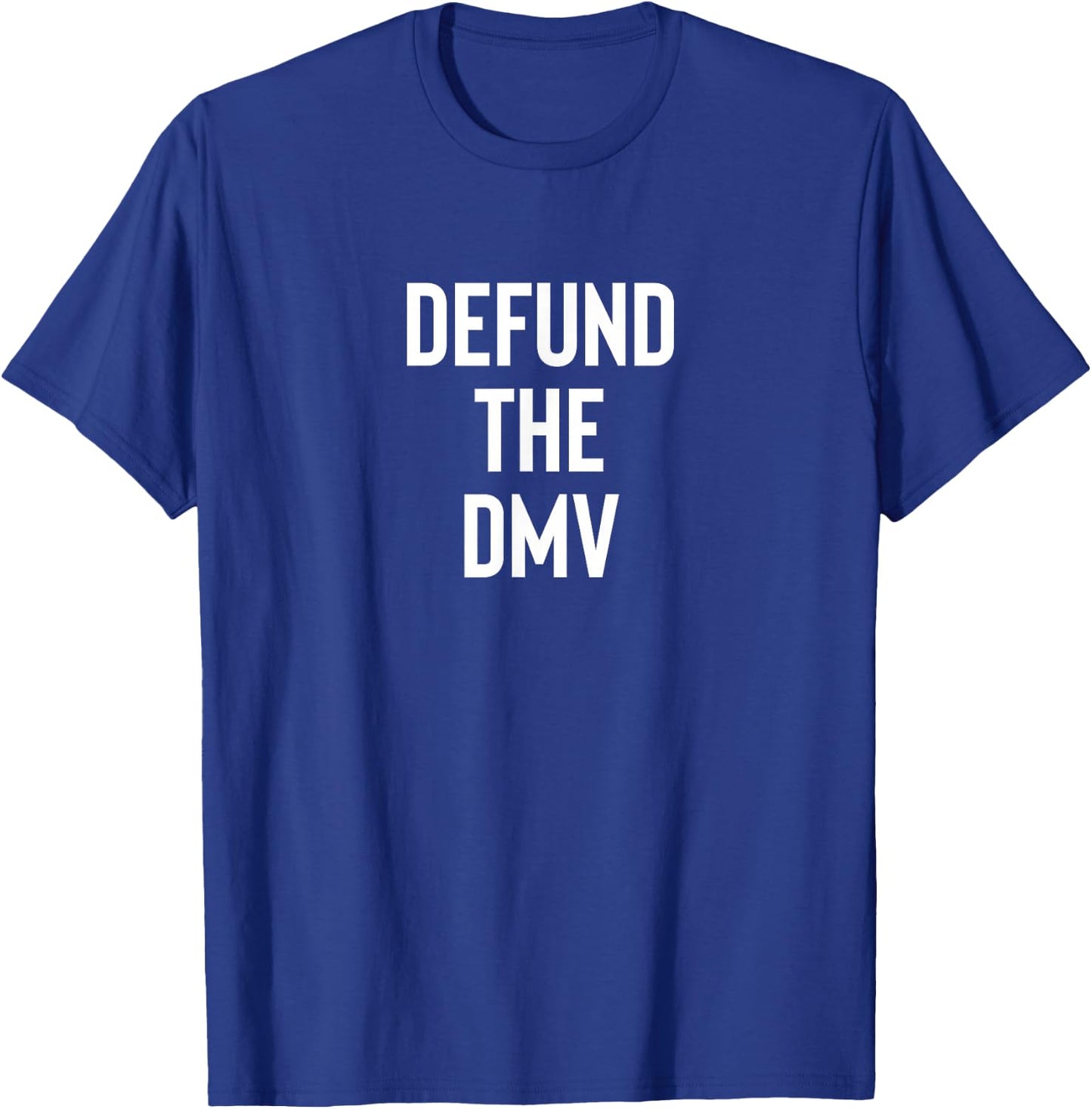 Defund the DMV Department of Motor Vehicles Politics T-Shirt - T-Shirt | Royal