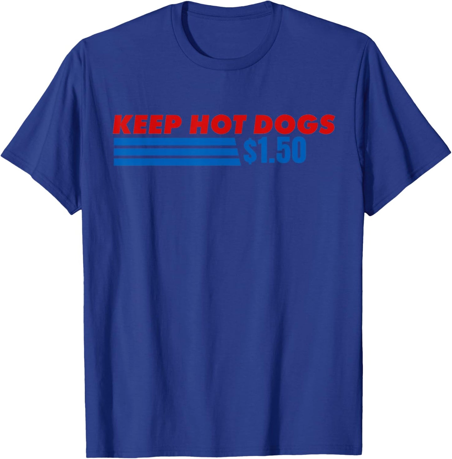 Keep Hot Dogs at 1.50 Dollars Funny 4th of July T-Shirt - T-Shirt | Royal