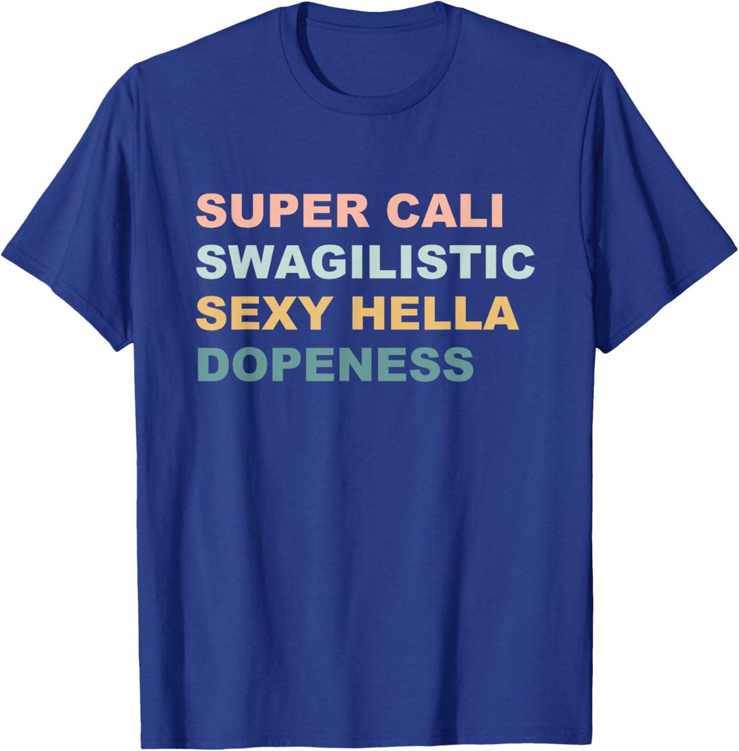 Super Cali Swagilistic Sexy Hella Dopeness Apparel Retro T-Shirt - T-Shirt | Royal
