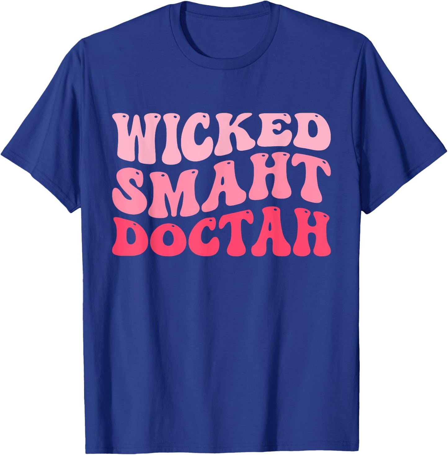 Wicked Smaht Doctah Funny Doctor Graduation Groovy Pink T-Shirt - T-Shirt | Royal