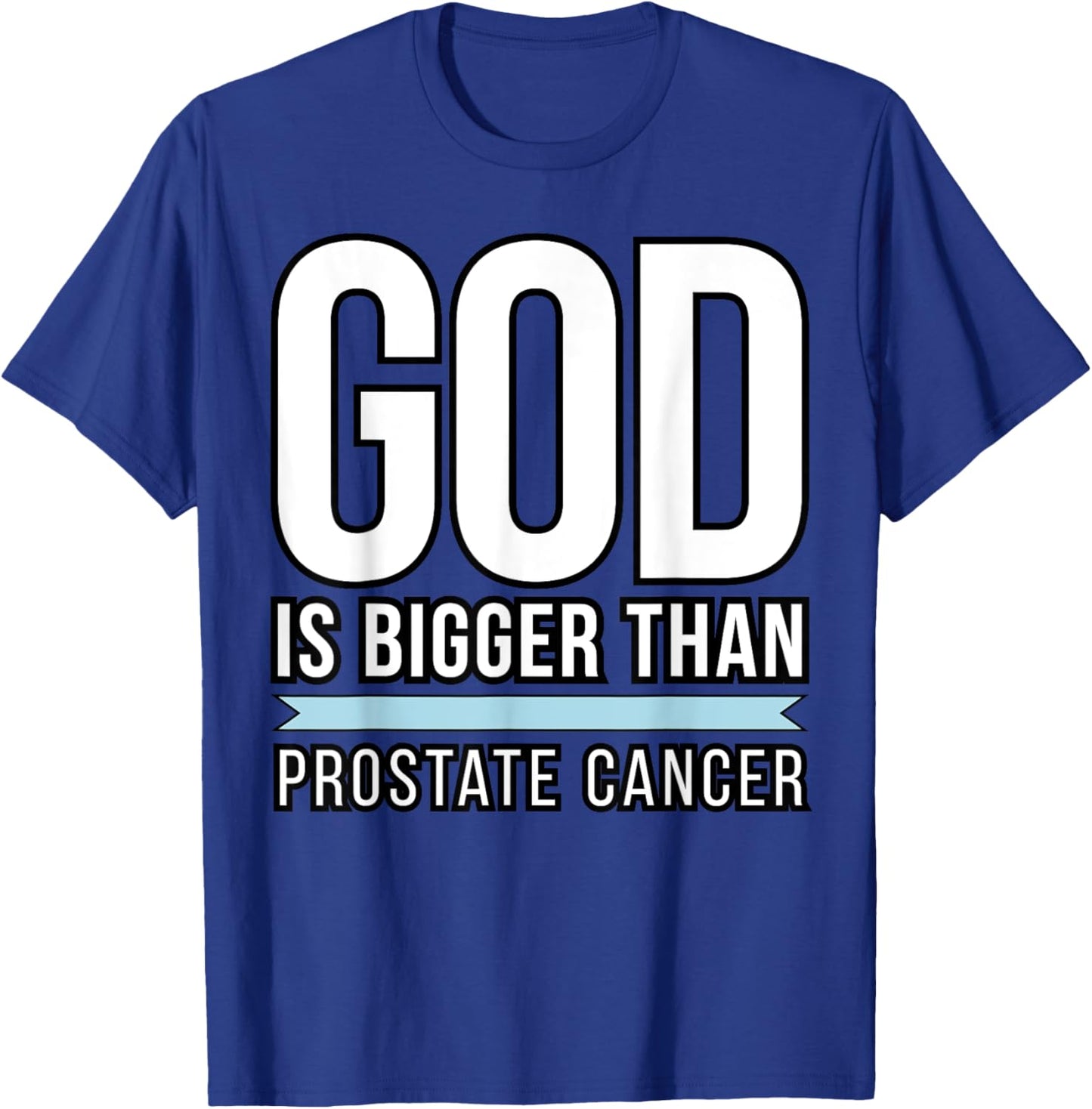God is bigger than Prostate Cancer T-Shirt - T-Shirt | Royal