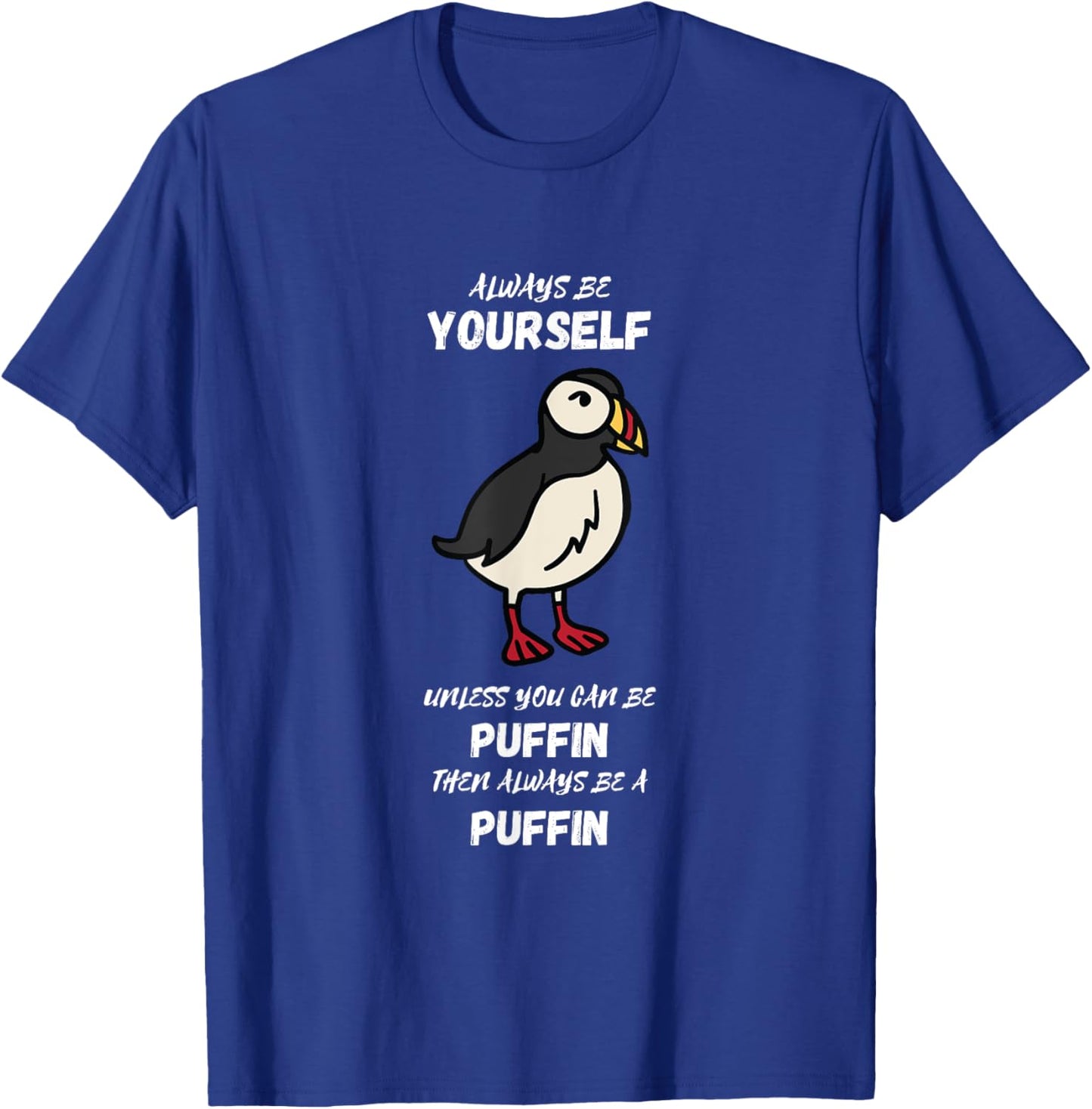 Always Be Yourself Puffin Bird Lover Seabird Lover Puffin T-Shirt - T-Shirt | Royal