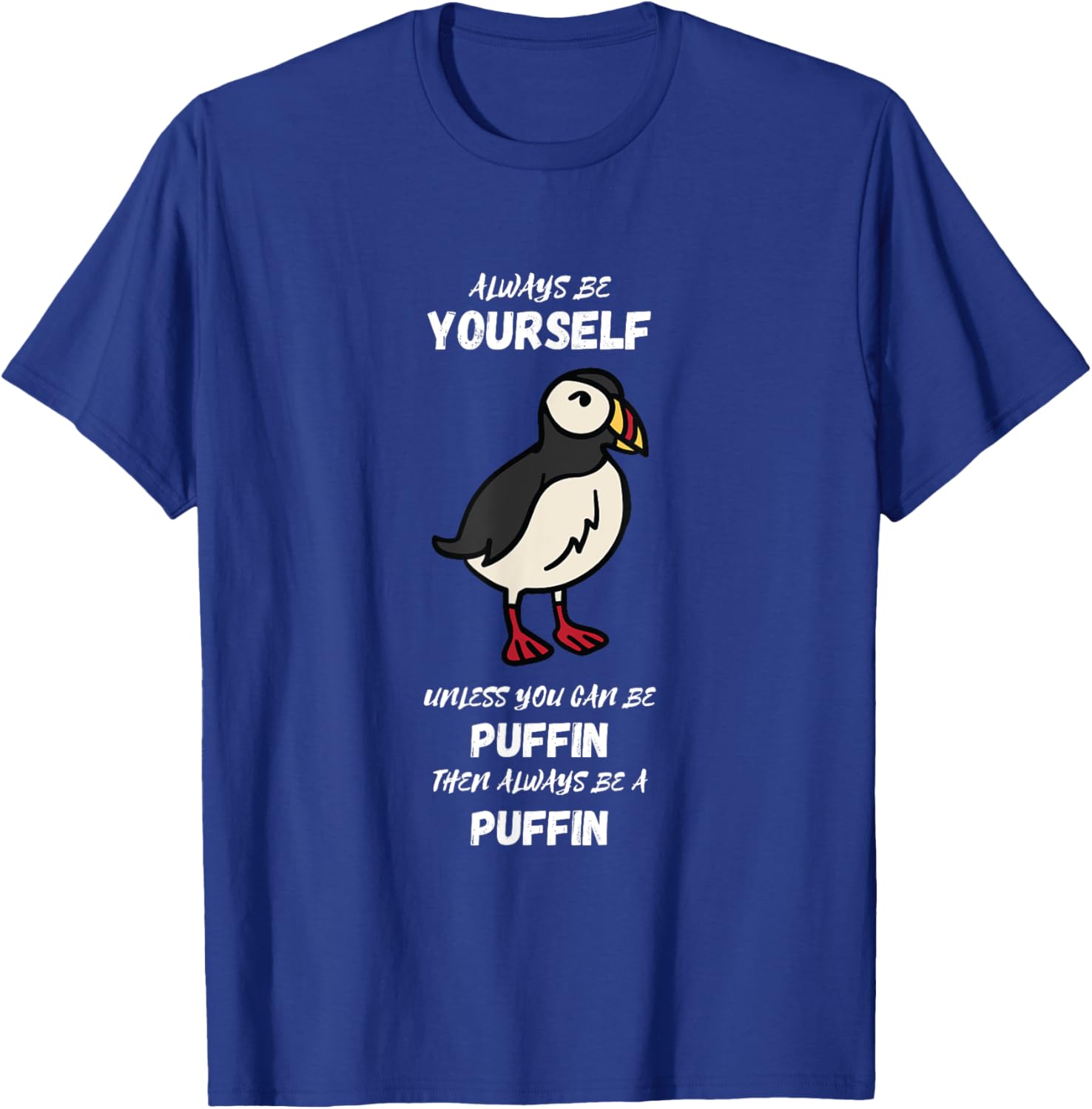 Always Be Yourself Puffin Bird Lover Seabird Lover Puffin T-Shirt - T-Shirt | Royal
