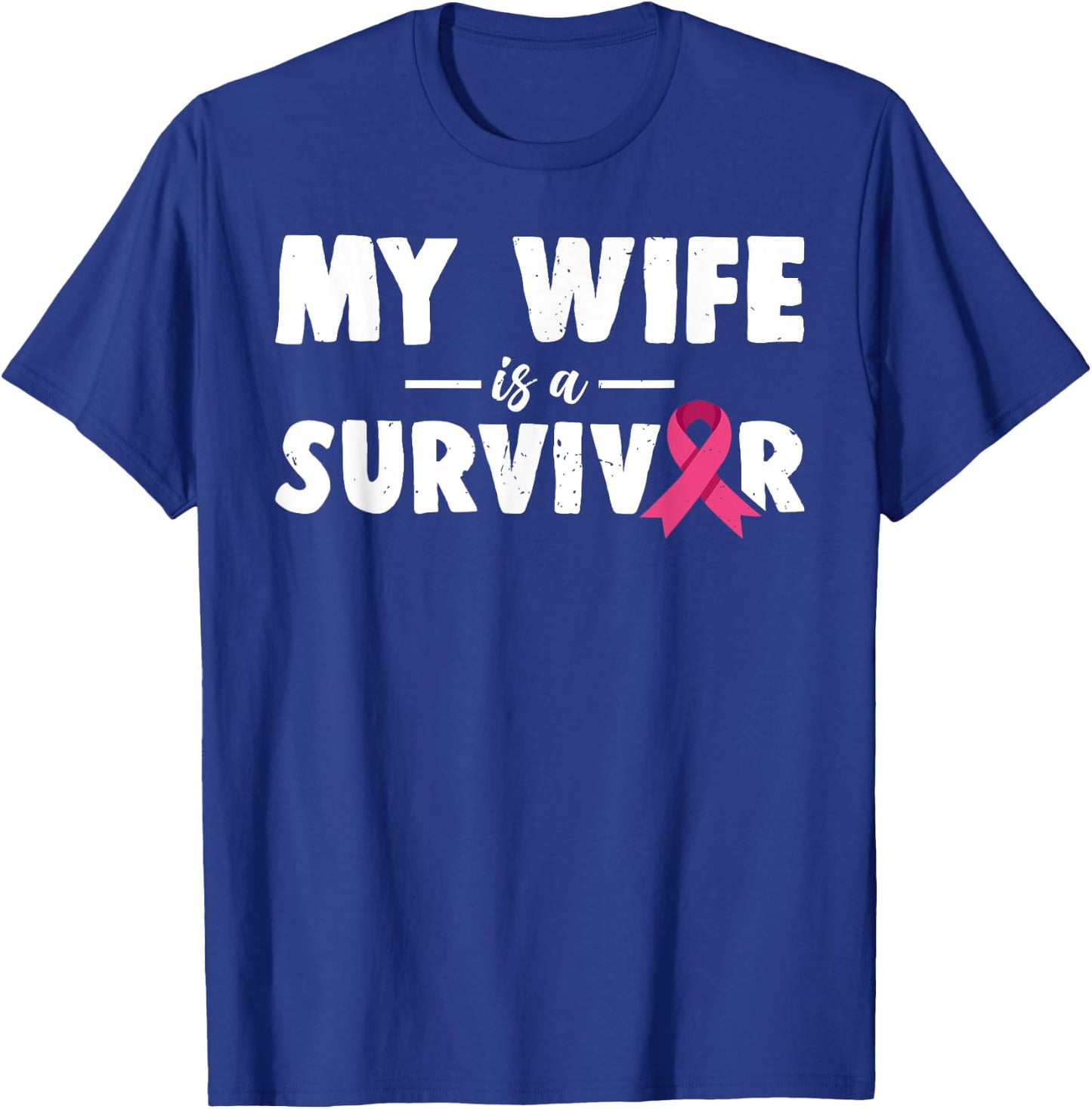 My Wife Is A Survivor Breast Cancer Awareness Family Support T-Shirt - T-Shirt | Royal