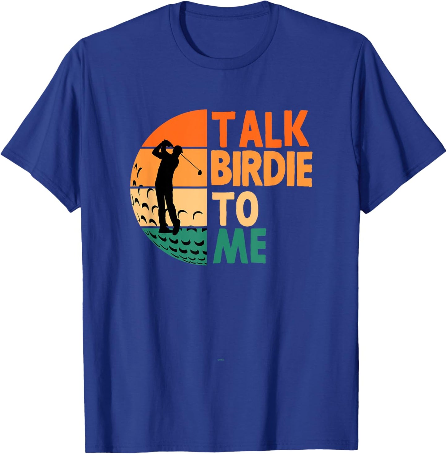 Talk Birdie To Me Golf Golfing Golfer Funny Player T-Shirt - T-Shirt | Royal