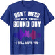Don't Mess With The Sound Guy I Will Mute You Sound Engineer T-Shirt - T-Shirt | Royal