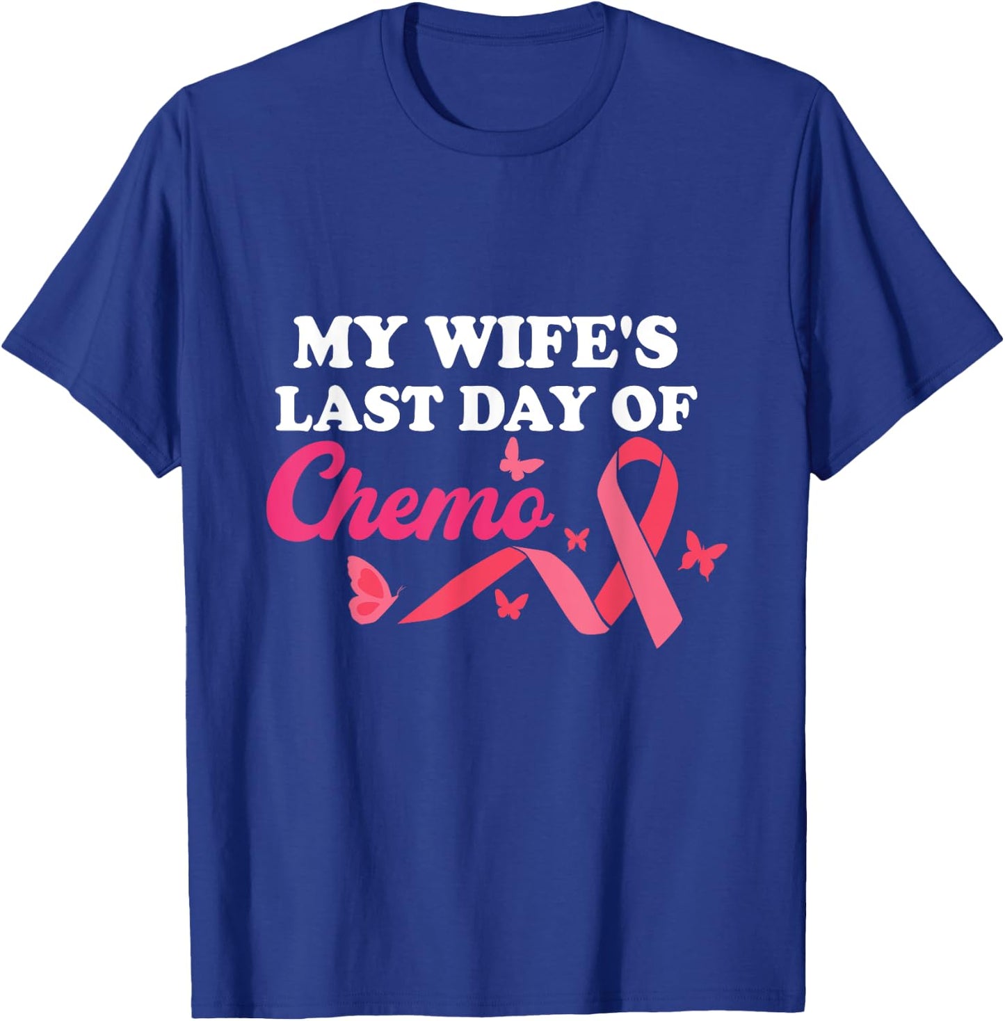 Proud Husband My Wife's Last Day Of Chemo Cancer Survivor T-Shirt - T-Shirt | Royal