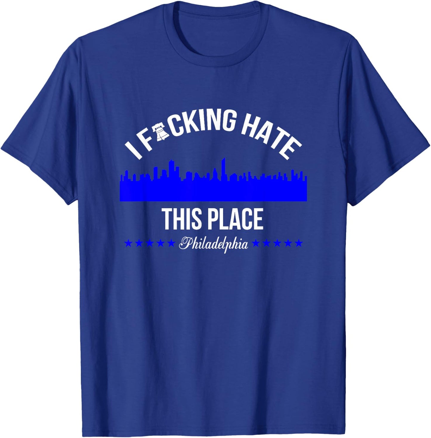 I f hate this place Philadelphia T-Shirt - T-Shirt | Royal
