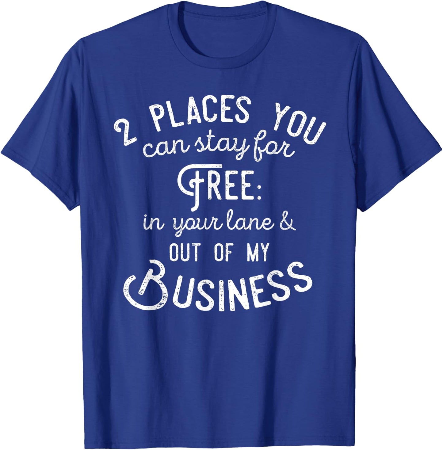 Didn't you know there's two places you can stay for free T-Shirt - T-Shirt | Royal