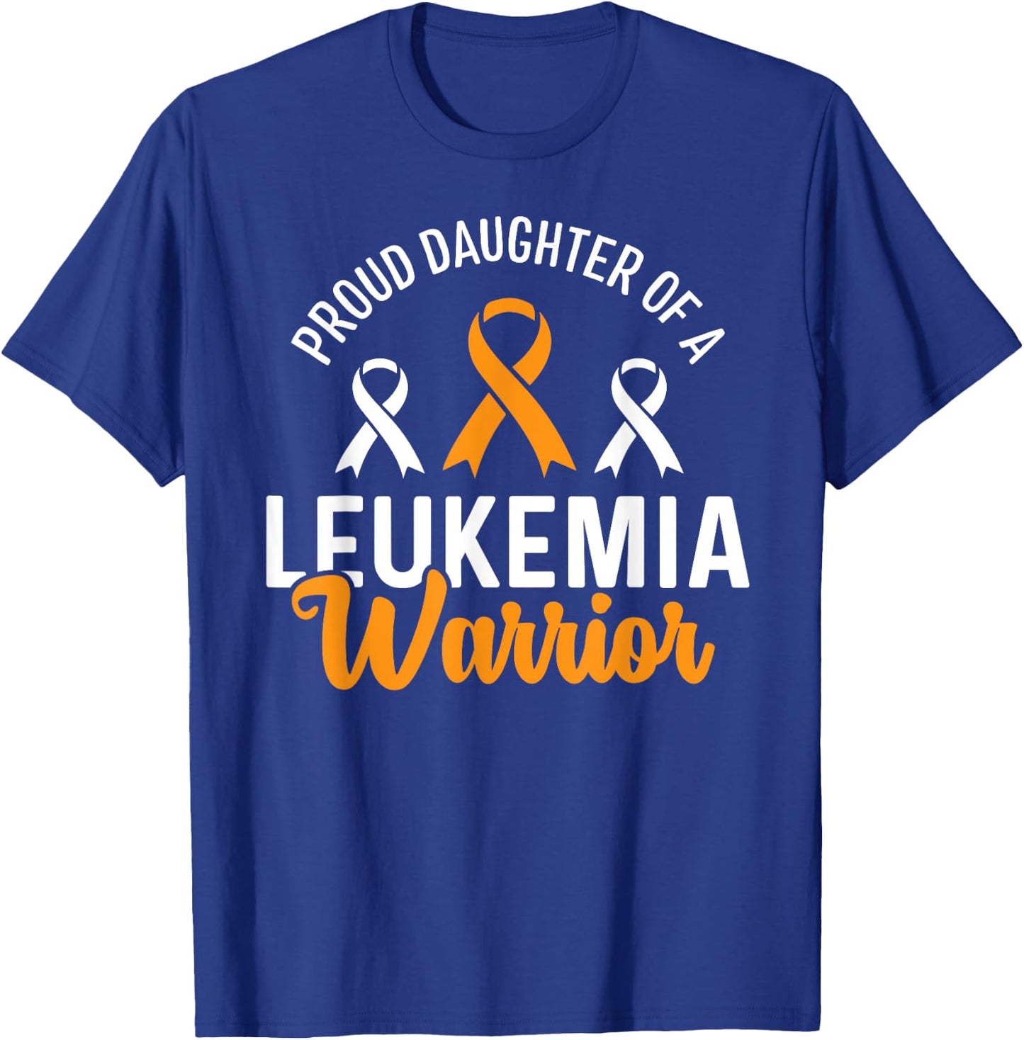 Proud Daughter Of A Leukemia Warrior Awareness T-Shirt - T-Shirt | Royal