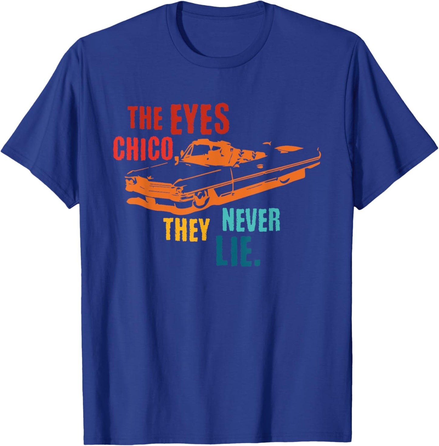 The Eyes Chico, They Never Lie Retro T-Shirt - T-Shirt | Royal