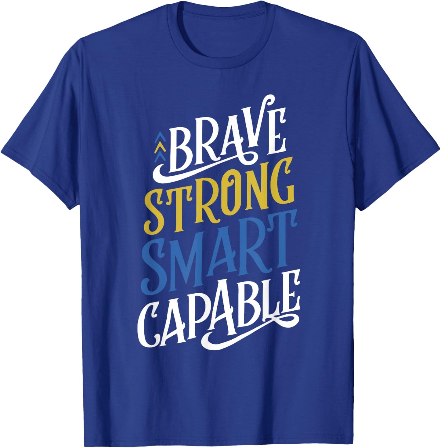 Brave Strong Smart Capable World Down Syndrome Day Awareness T-Shirt - T-Shirt | Royal