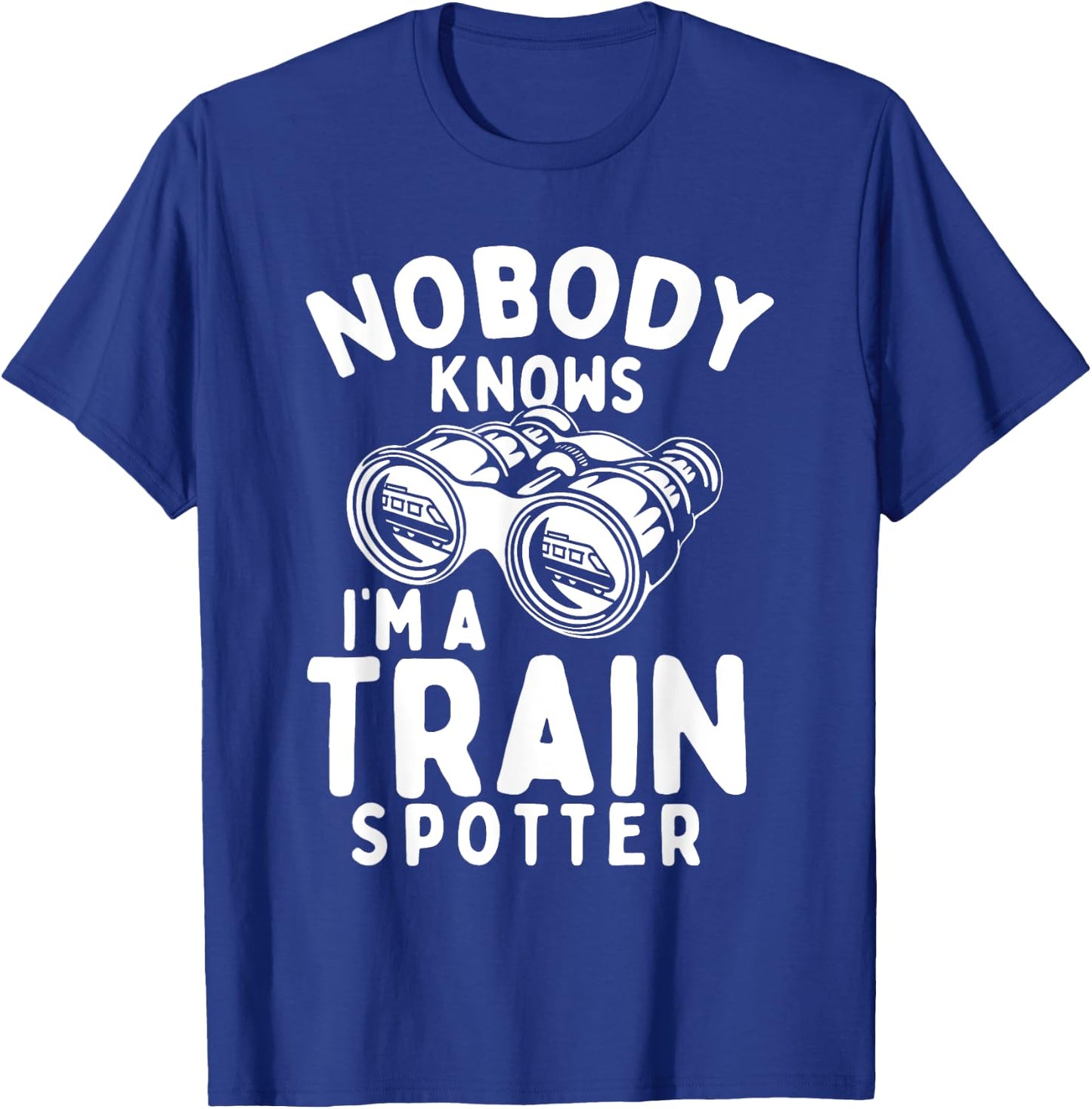 Nobody Knows I'm A Train Spotter - Railway Railroad Lover T-Shirt - T-Shirt | Royal