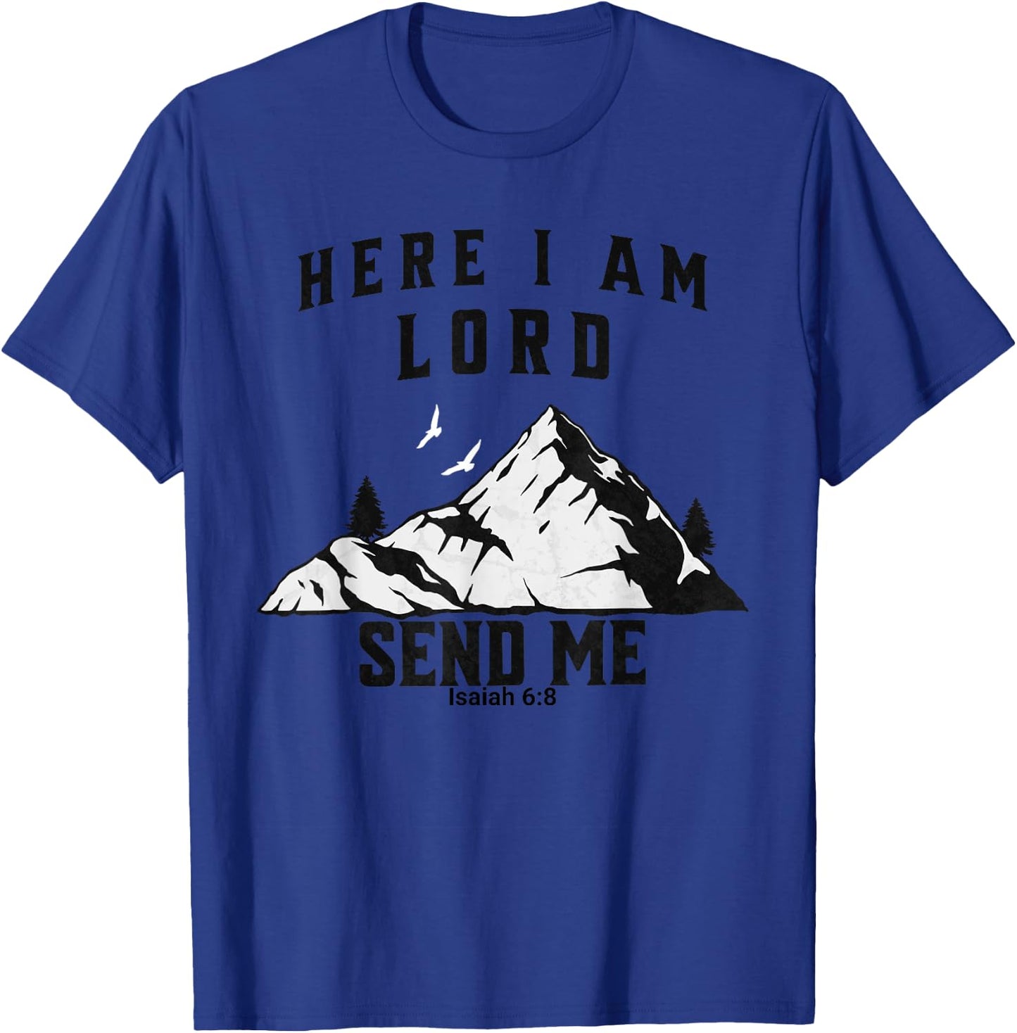 Here I Am Lord Send Me Christian Saying T-Shirt - T-Shirt | Royal