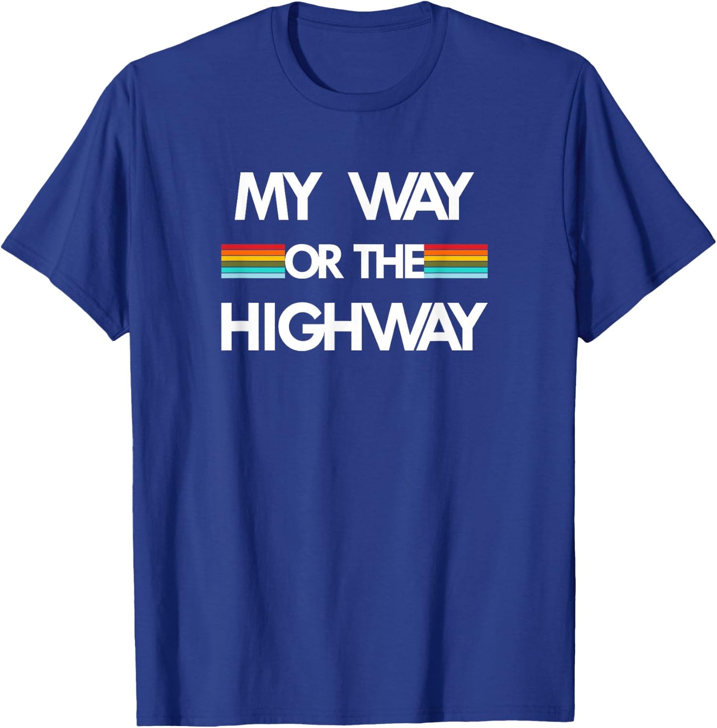 My Way Or The Highway T-Shirt - T-Shirt | Royal