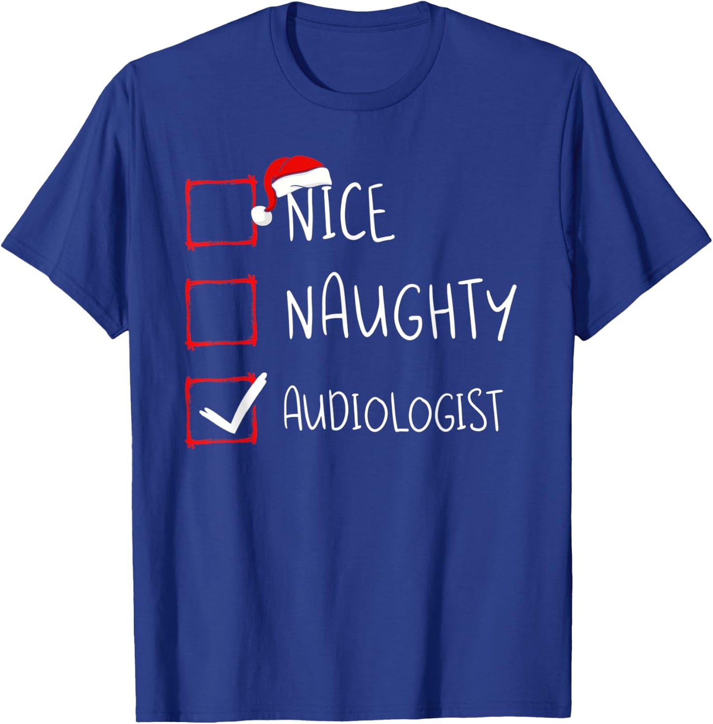 Nice Naughty Audiologist Christmas List Audiology Santa Xmas T-Shirt - T-Shirt | Royal