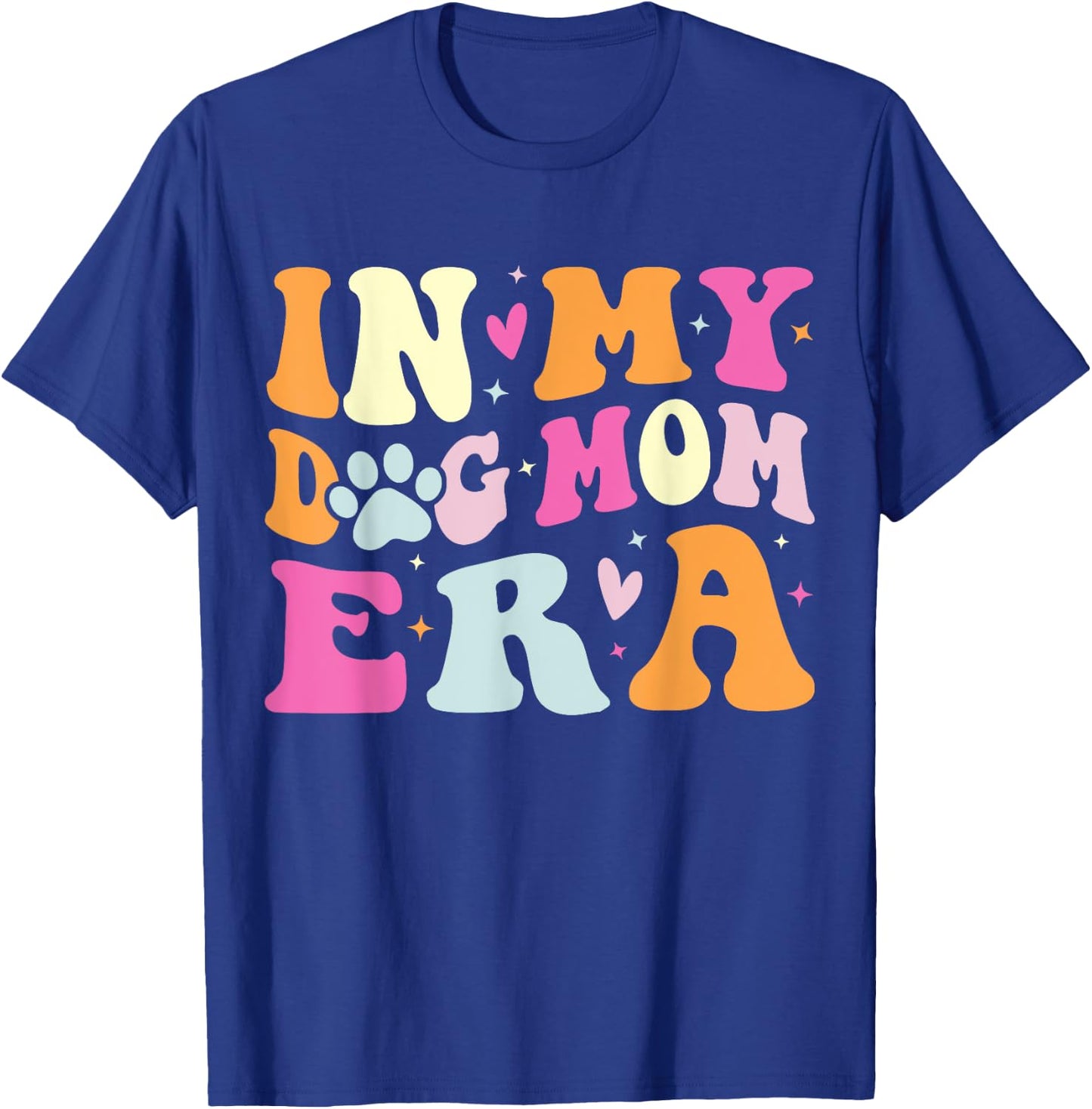 In My Dog Mom Era Cute Dog Mom Men Women T-Shirt - T-Shirt | Royal