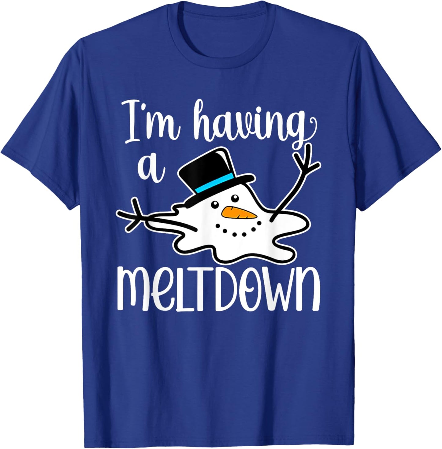 I'm Having a Meltdown T-Shirt - T-Shirt | Royal