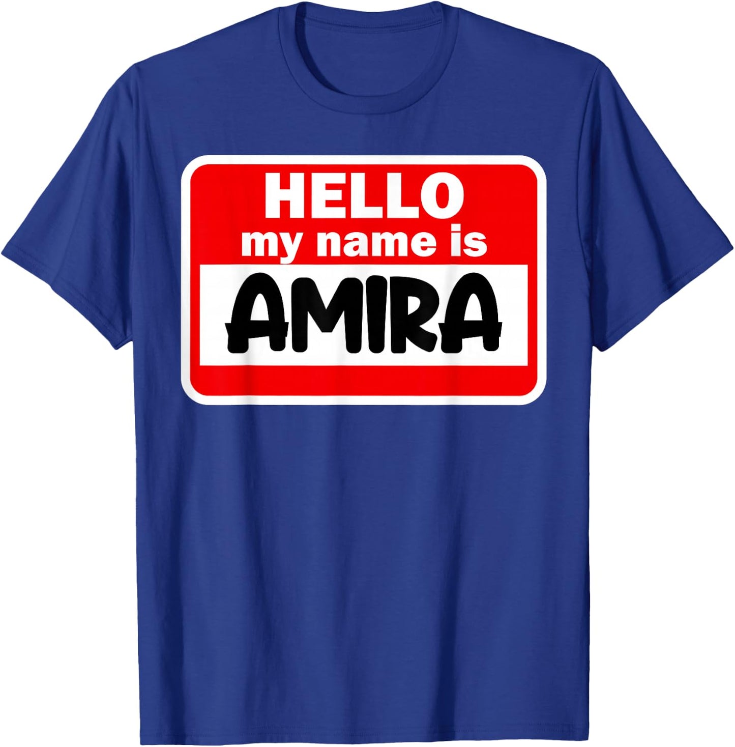 Amira Hello Hi My Name Is Name On Custom T-Shirt - T-Shirt | Royal