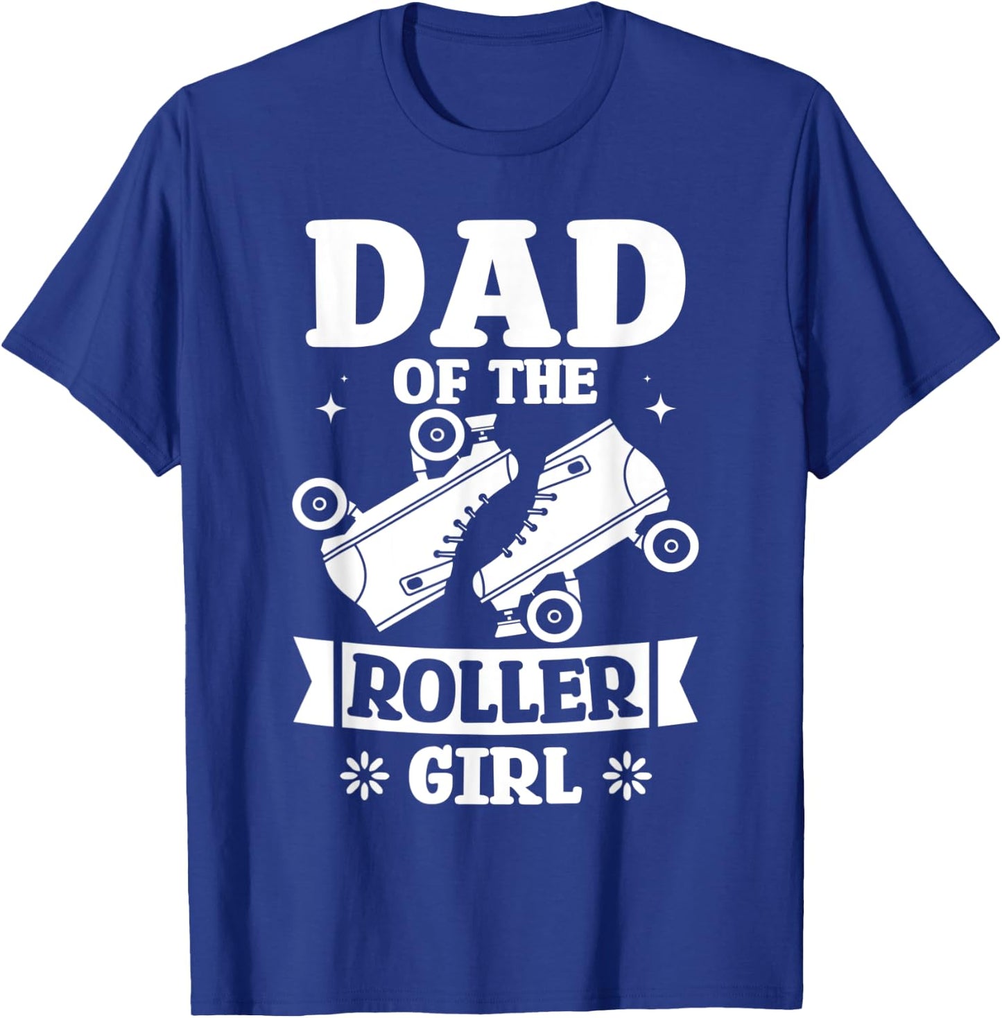 Dad Of The Roller Girl Love Roller Skating Birthday Designs T-Shirt - T-Shirt | Royal