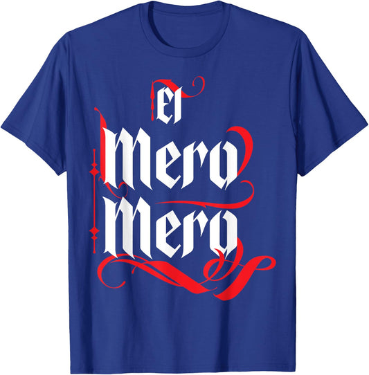 El Mero Mero El Patron Mexican The Boss Slang Words Spanish T-Shirt - T-Shirt | Royal