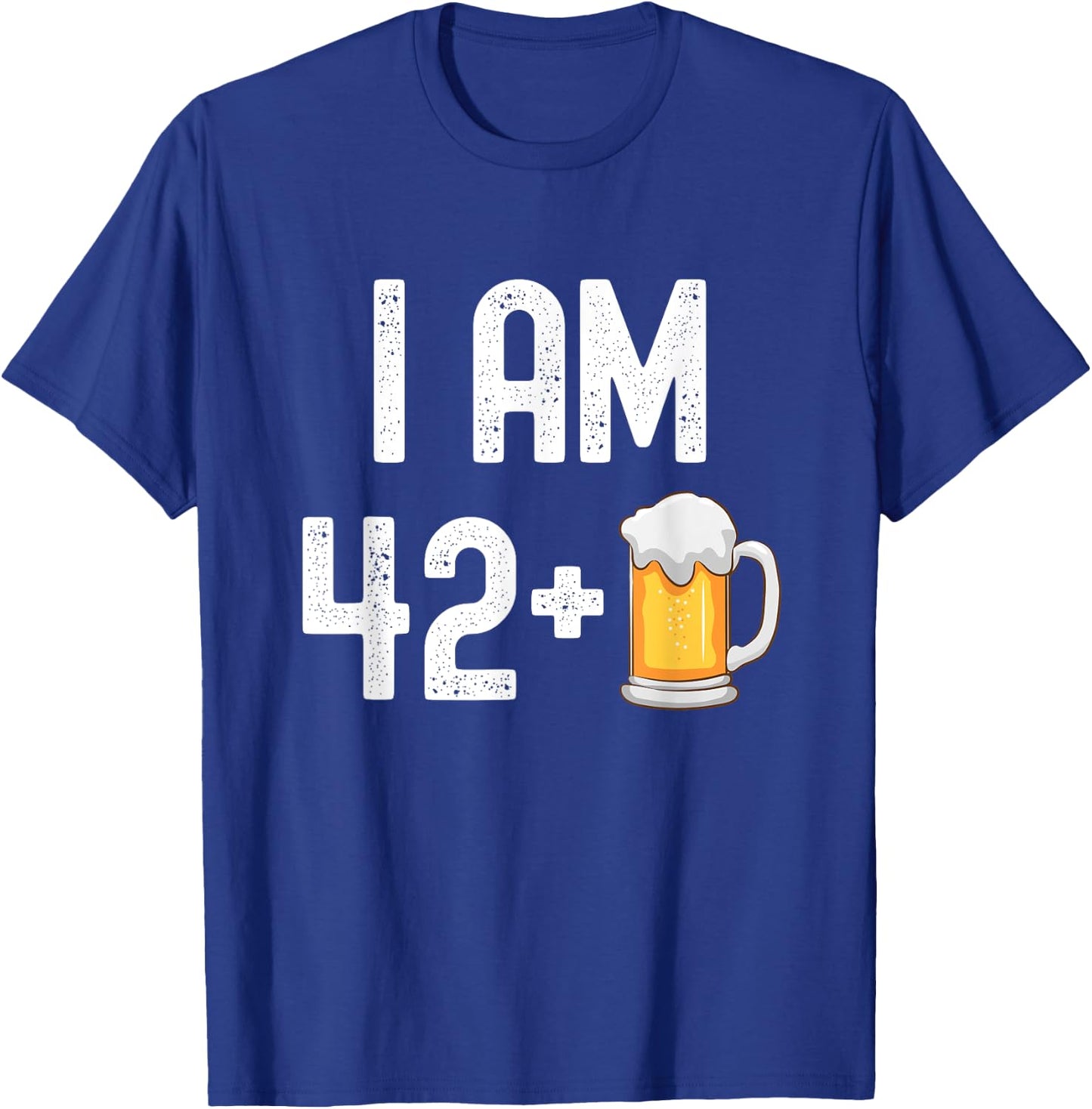 I am 42 Plus 1 Beer 43 Years Old Funny 43rd Birthday Party T-Shirt - T-Shirt | Royal