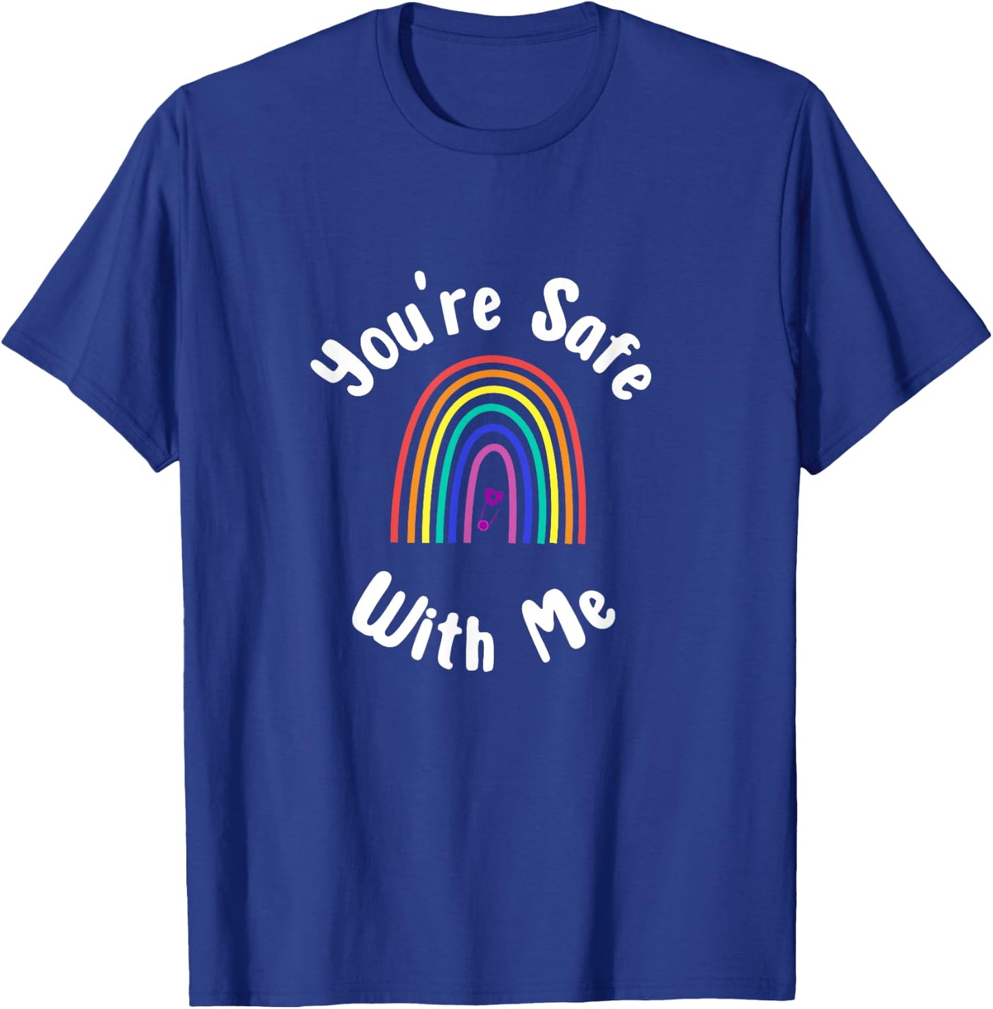 You're Safe With Me Design Safe Space Pride Equality T-Shirt - T-Shirt | Royal