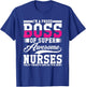 I'm A Proud Boss of Super Awesome Nurse, Boss Day Employee T-Shirt - T-Shirt | Royal