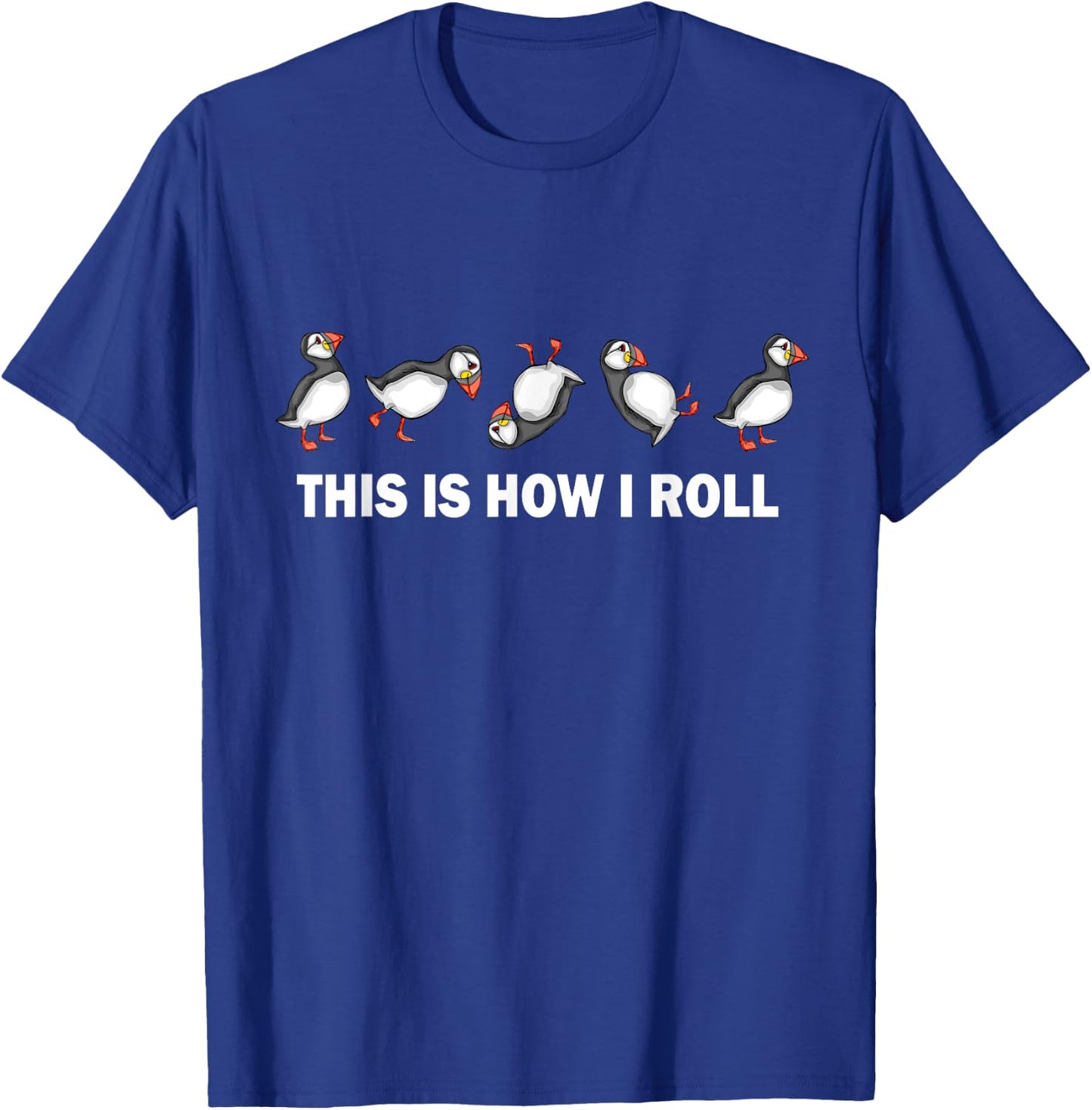 Atlantic Puffin Coastal Bird This Is How I Roll Puffins T-Shirt - T-Shirt | Royal