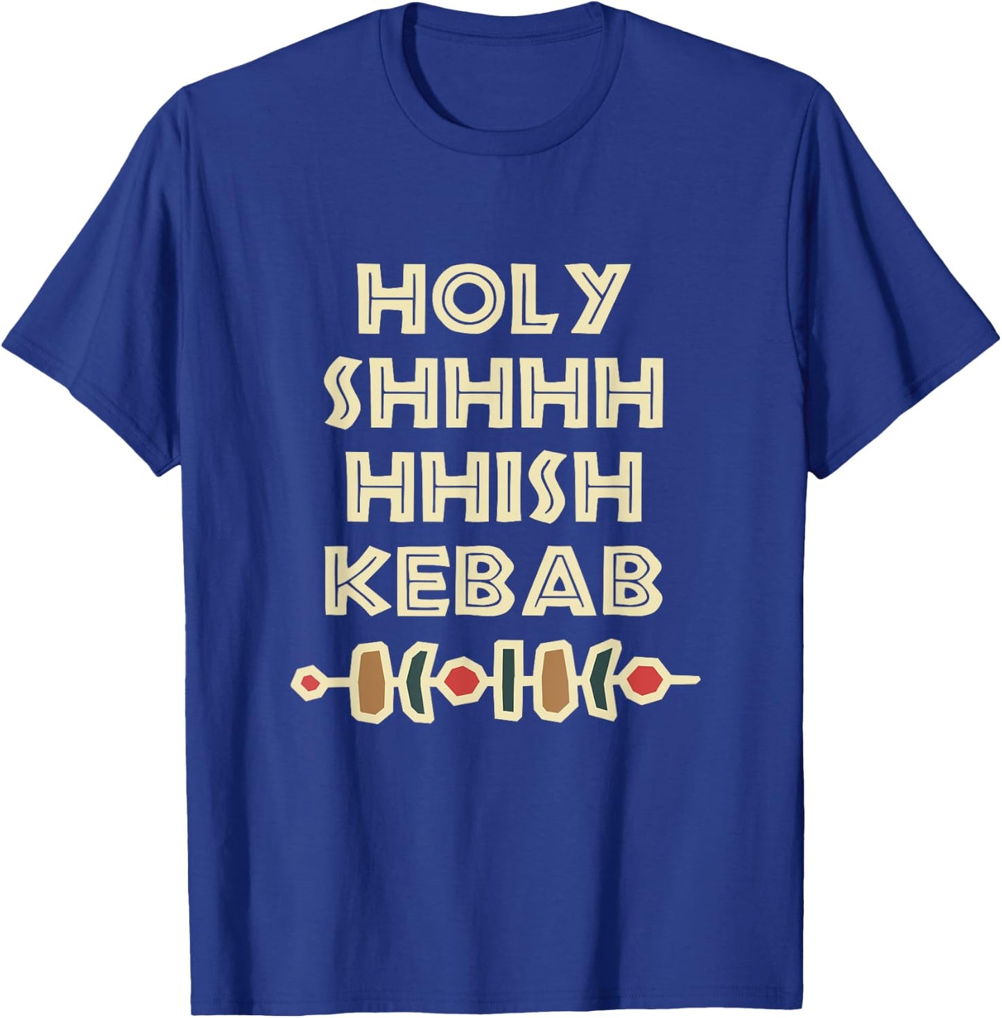 Holy Shish Kebab Kabob Funny Turkish Food Fan T-Shirt - T-Shirt | Royal