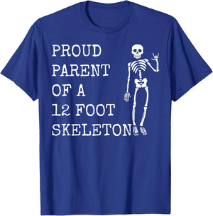 Proud parent of a 12 foot skeleton T-Shirt - T-Shirt | Royal