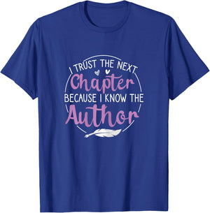 I Trust The Next Chapter Because I Know The Author Writer T-Shirt - T-Shirt | Royal