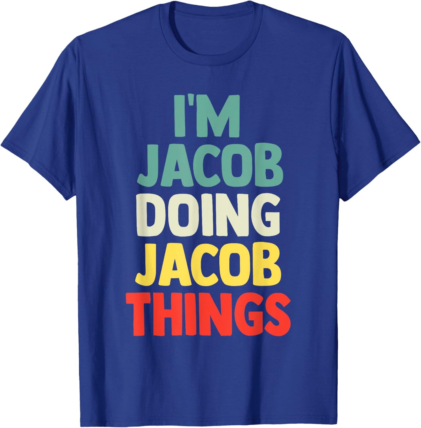 I'M Jacob Doing Jacob Things Personalized Name Gift T-Shirt - T-Shirt | Royal