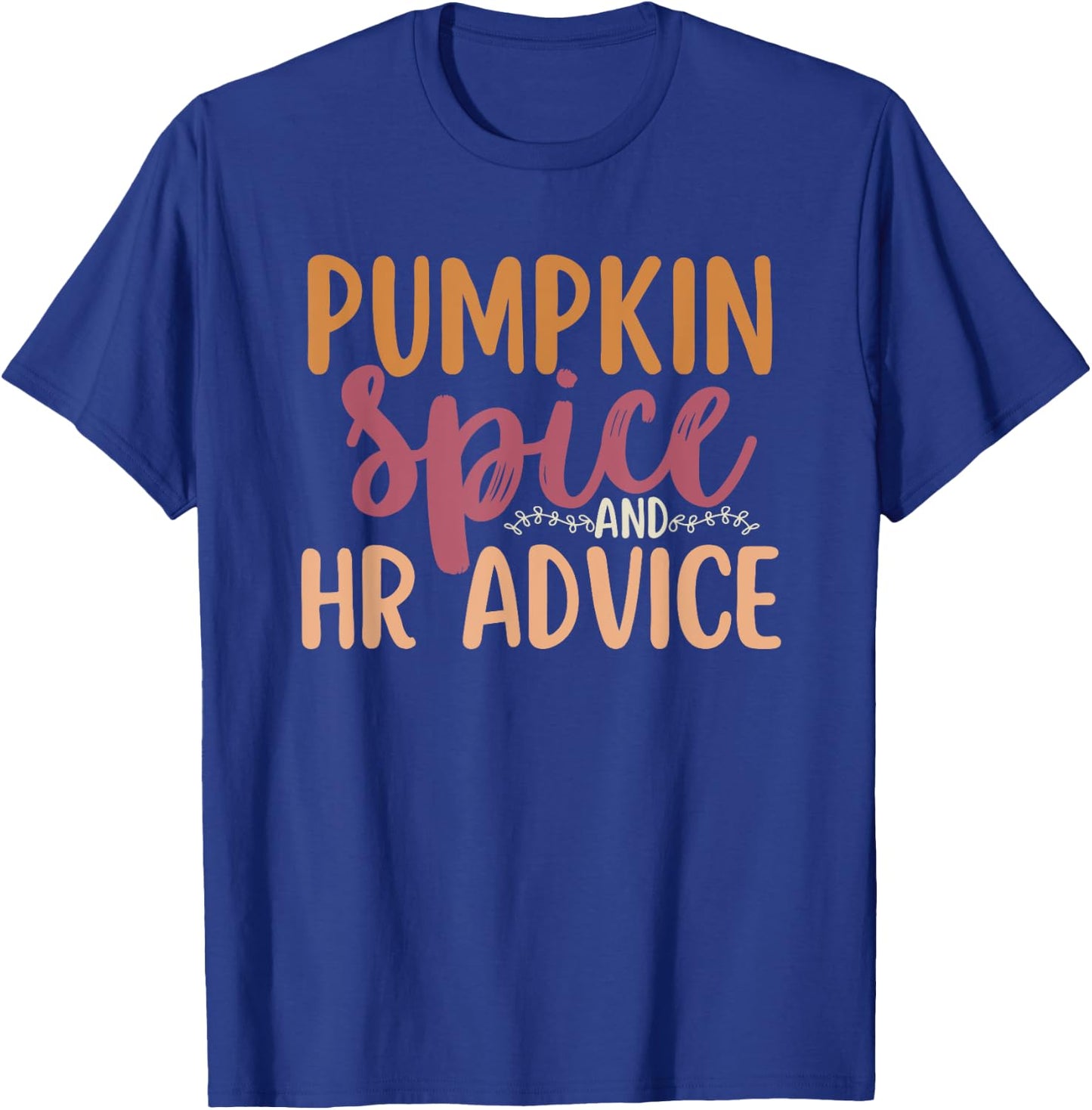 Human Resources Halloween Pumpkin Spice And HR Advice Funny T-Shirt - T-Shirt | Royal