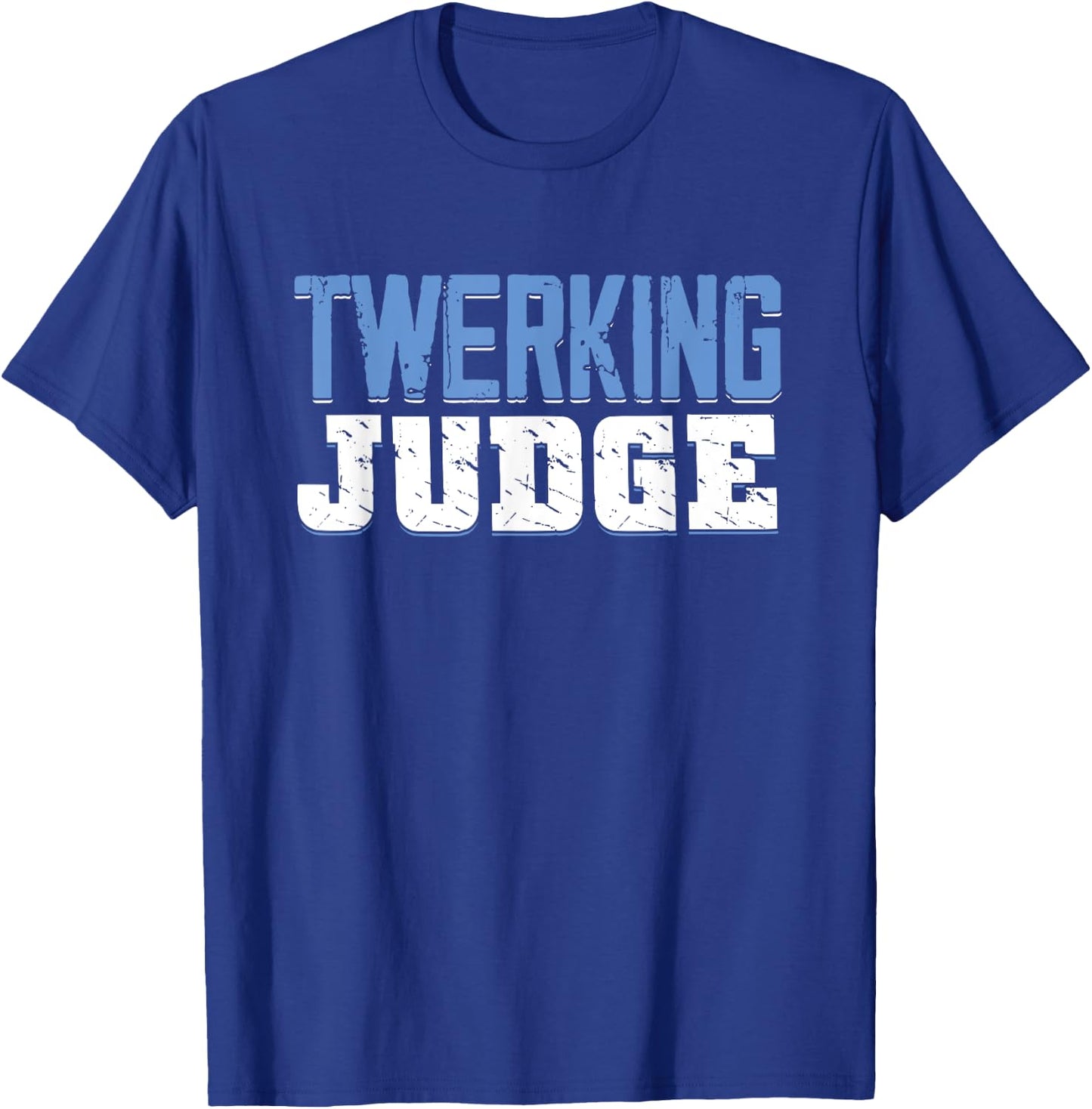 Funny Twerking Judge | Dancing Twerk | Dancer T-Shirt - T-Shirt | Royal