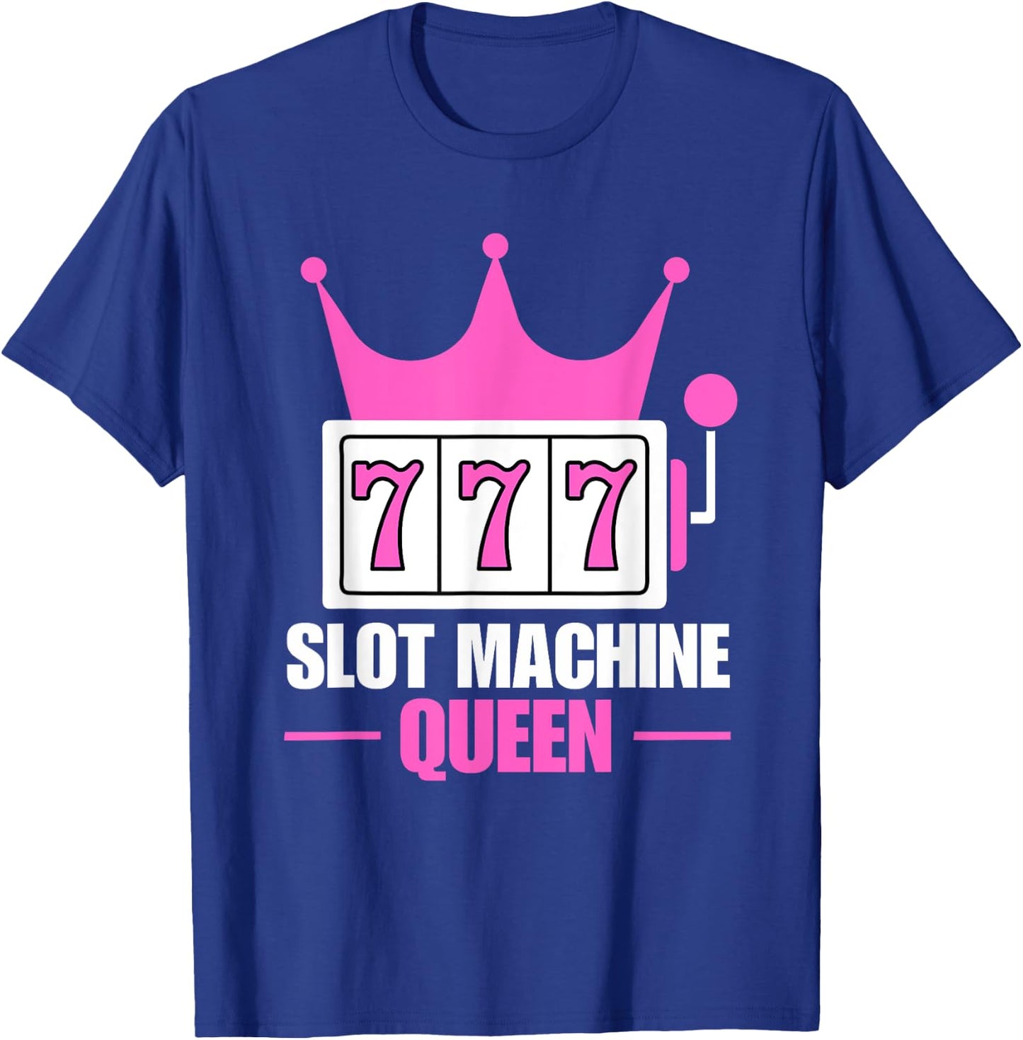 Slot Machine Queen Poker Night Funny Casino Gambling T-Shirt - T-Shirt | Royal