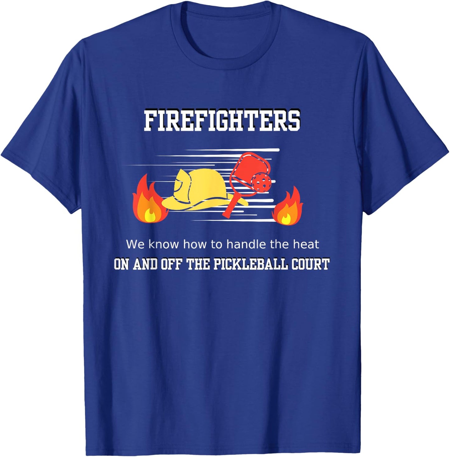 Firefighter's Pickleball Passion: Handling the Heat T-Shirt - T-Shirt | Royal