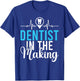 Dentist in the Making Dentist Student T-Shirt - T-Shirt | Royal