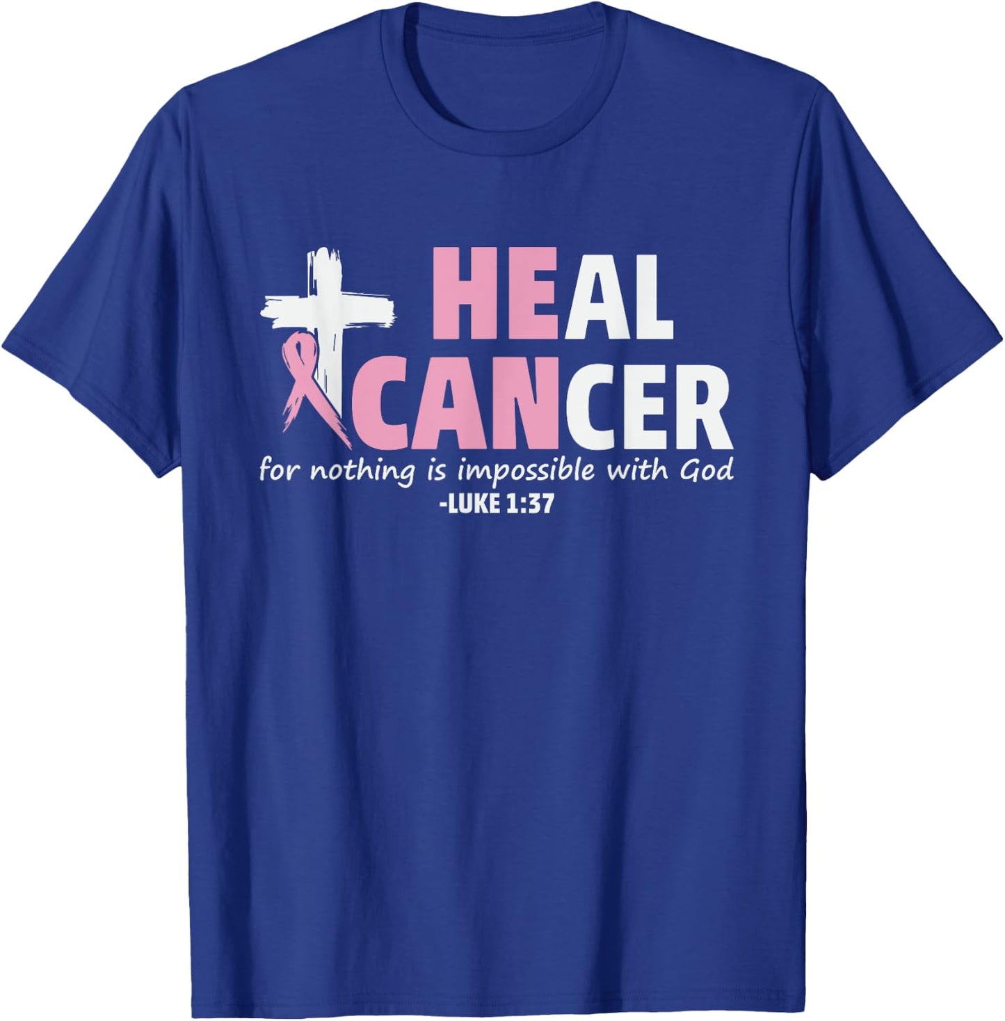 HE Can Heal Cancer Breast Cancer Awareness T-Shirt - T-Shirt | Royal