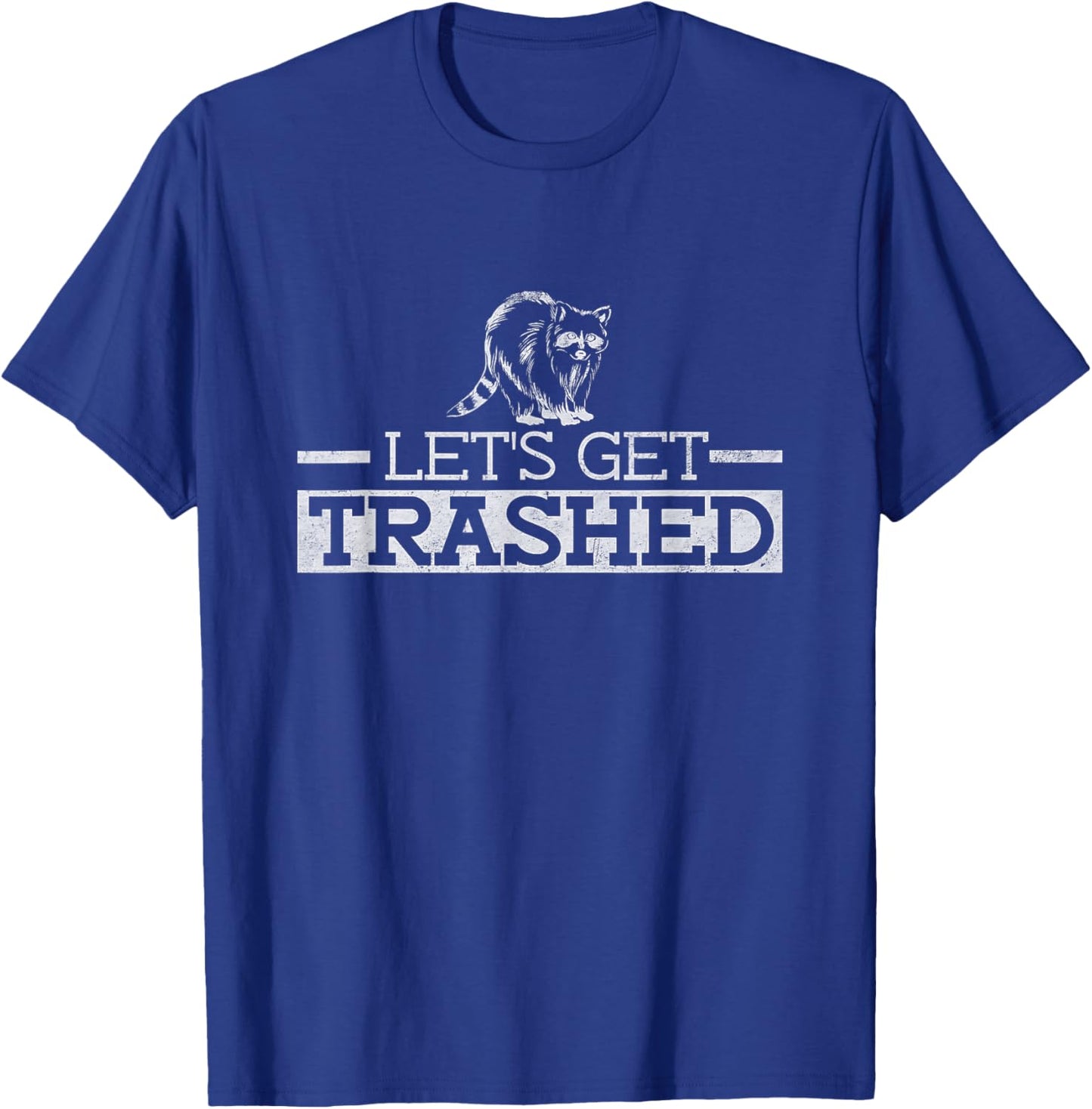 Let's Get Trashed - Funny Raccoon T-Shirt - T-Shirt | Royal