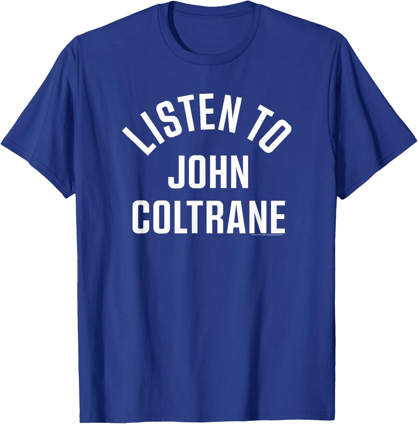 John Coltrane Listen to John Coltrane T-Shirt - T-Shirt | Royal