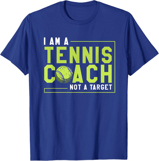 Funny Tennis Player I Am a Tennis Coach Not a Target T-Shirt - T-Shirt | Royal