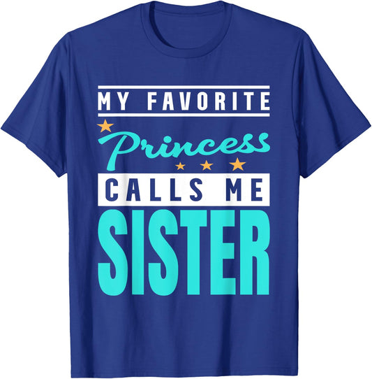 My Favorite Princess Calls Me Sister, Princess Sister T-Shirt - T-Shirt | Royal