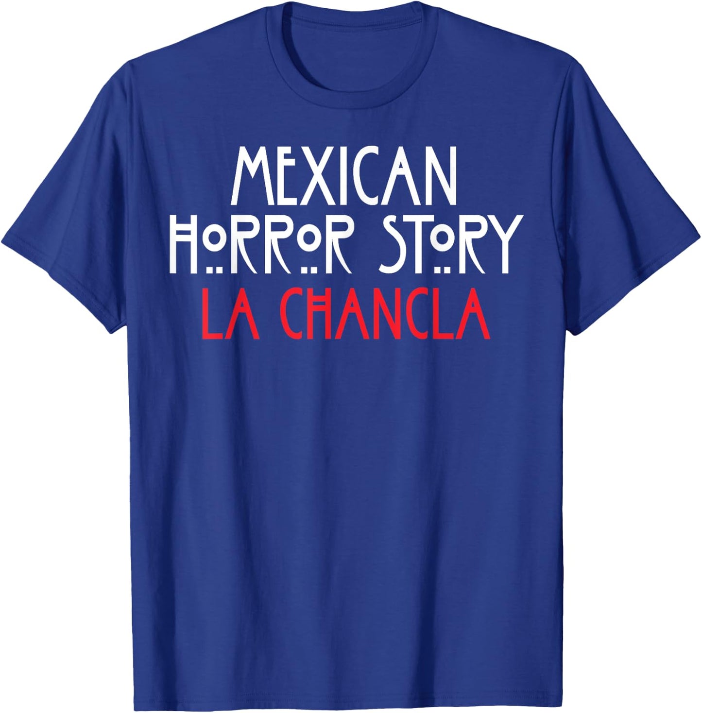 Funny Mexican La Chancla Survivor Mexican Horror Story T-Shirt - T-Shirt | Royal