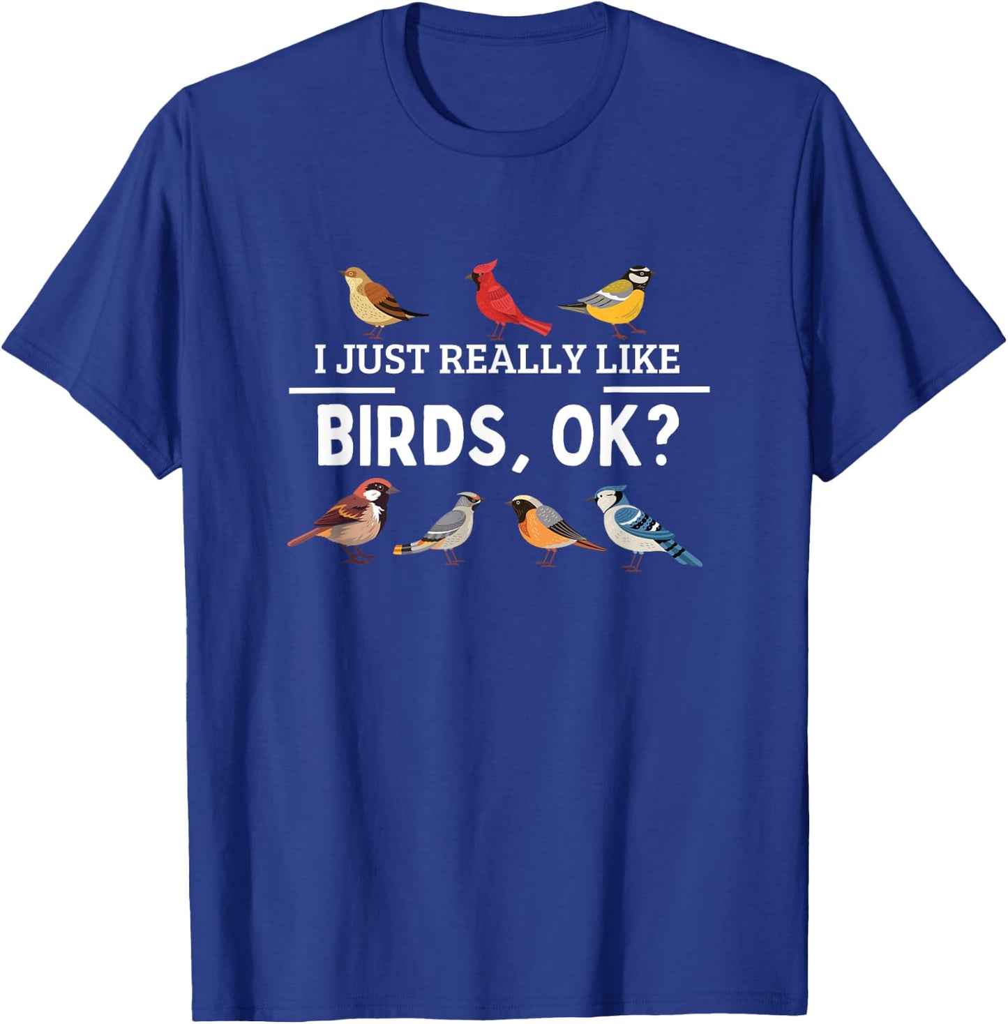 I Just Really Like Birds OK Vintage Retro Bird Watching T-Shirt - T-Shirt | Royal